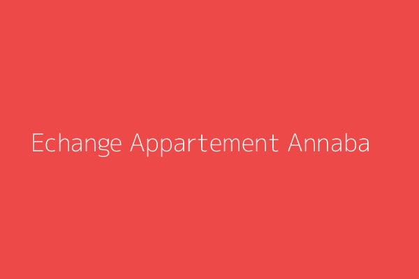 Echange Appartement F5 Annaba 