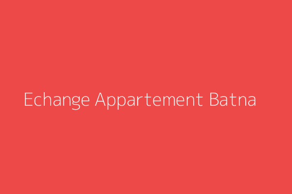 Echange Appartement  Batna 