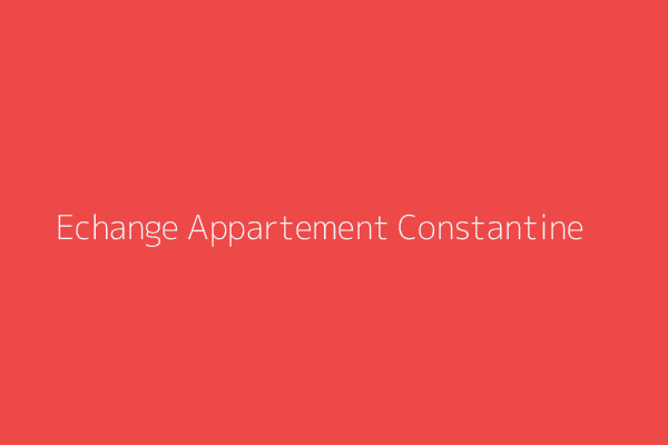 Echange Appartement F4 Constantine 