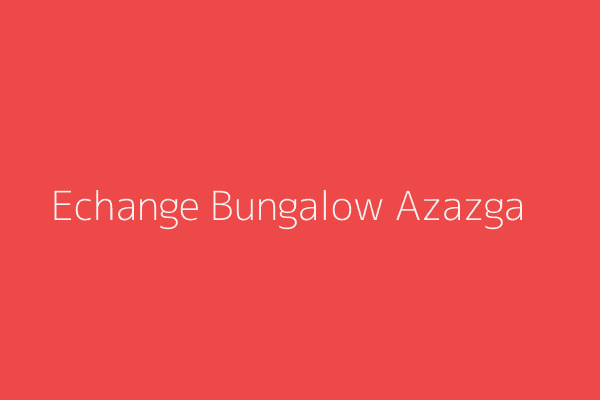 Echange Bungalow  Tizi-Ouzou 