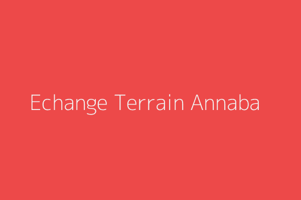 Echange Terrain  Annaba 