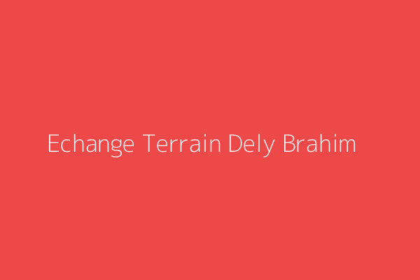 Echange Terrain  Alger 