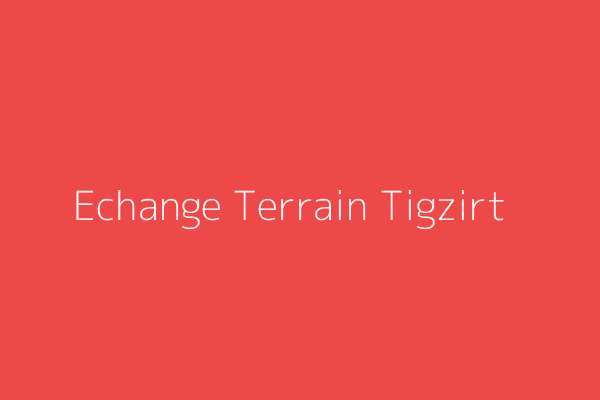 Echange Terrain  Tizi-Ouzou 