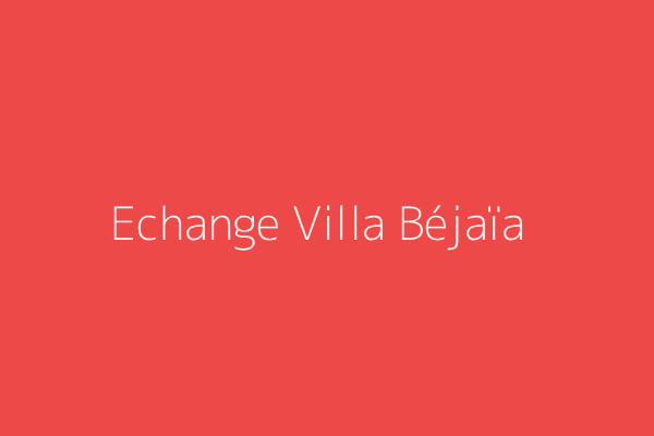 Echange Villa F7 Bejaia 