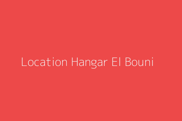 Location Hangar  Annaba 
