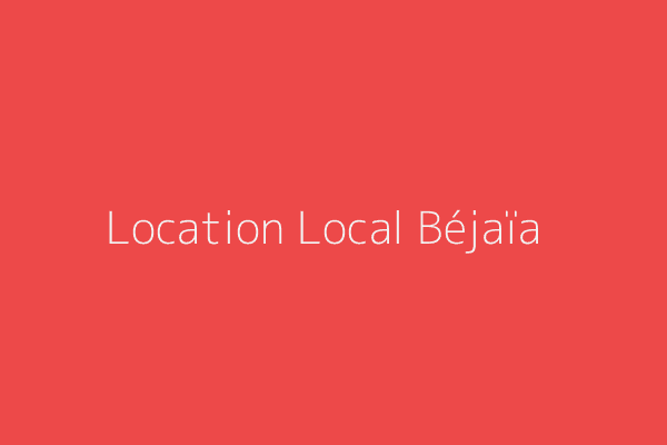 Location Local  Bejaia 