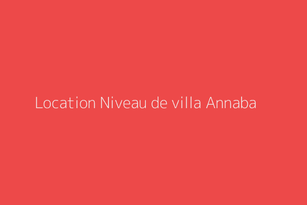 Location Niveau de villa F1/Studio Annaba 