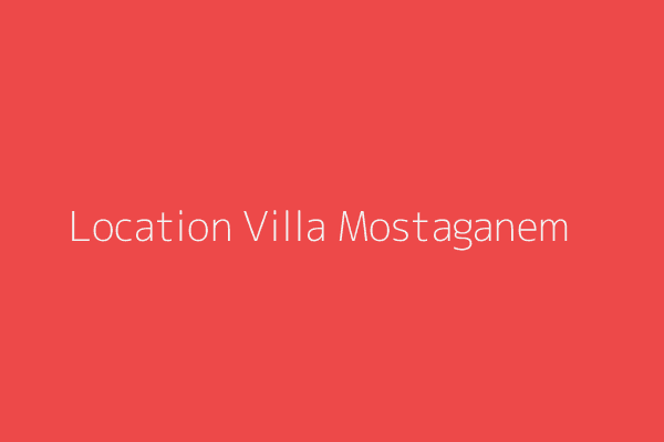 Location Villa F6 Mostaganem 