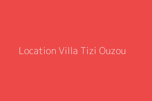 Location Villa F8 Tizi-Ouzou 