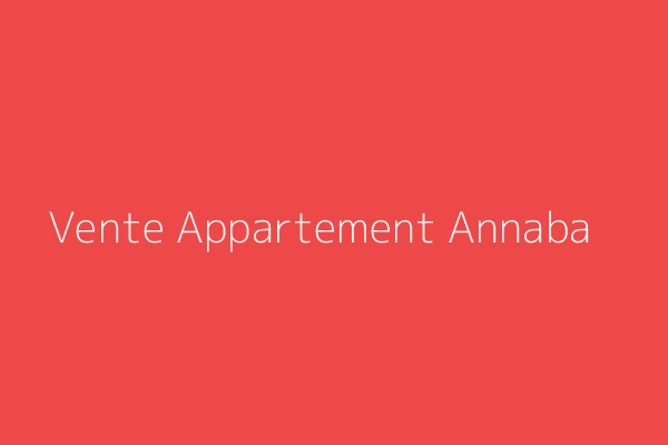 Vente Appartement F4 Annaba 