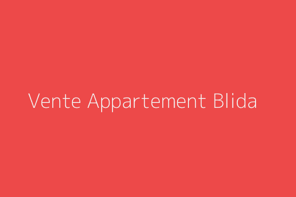Vente Appartement F3 Blida 