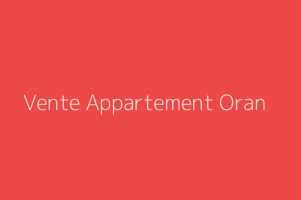 Vente Appartement F3 Oran 