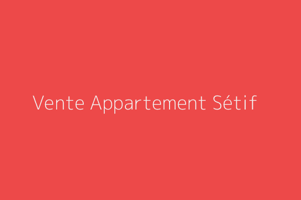 Vente Appartement F3 Sétif 