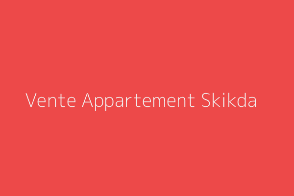 Vente Appartement F3 Skikda 