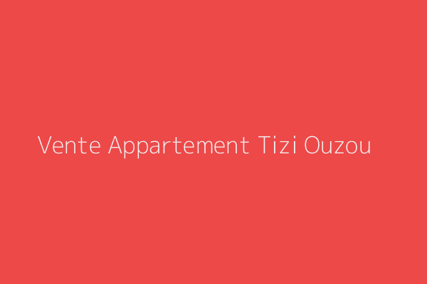 Vente Appartement F3 Tizi-Ouzou 