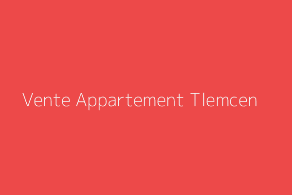Vente Appartement F3 Tlemcen 