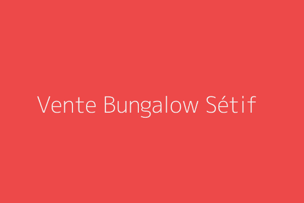 Vente Bungalow  Sétif 