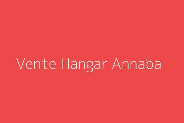 Vente Hangar  Annaba 