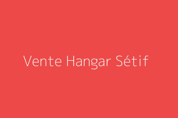 Vente Hangar  Sétif 