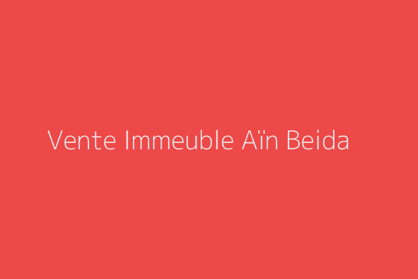 Vente Immeuble  Oum El Bouaghi 