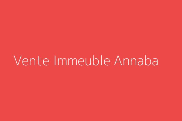 Vente Immeuble  Annaba 