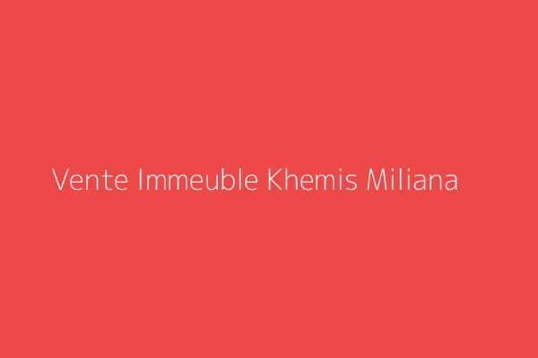 Vente Immeuble  Ain Defla 