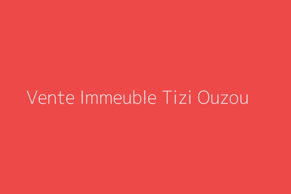 Vente Immeuble  Tizi-Ouzou 