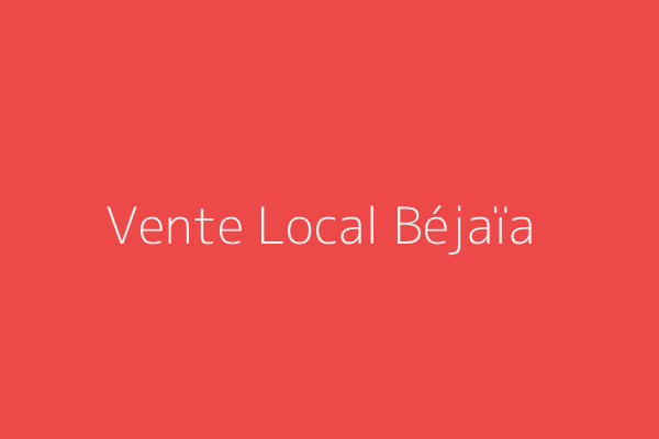 Vente Local  Bejaia 