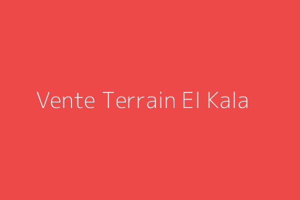 Vente Terrain  El Tarf 