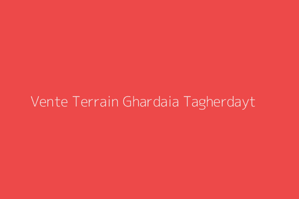 Vente Terrain  Ghardaia 