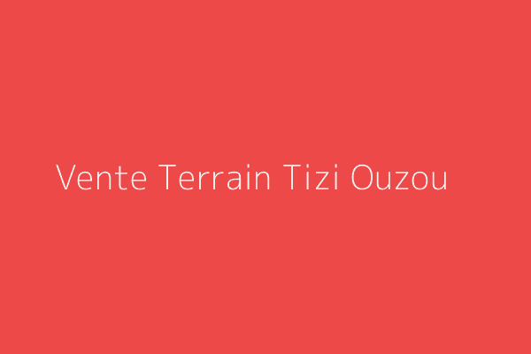 Vente Terrain  Tizi-Ouzou 