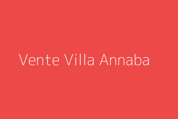 Vente Villa  Annaba 
