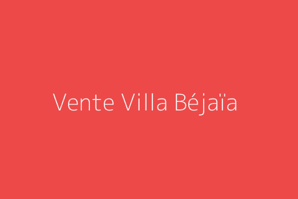 Vente Villa  Bejaia 